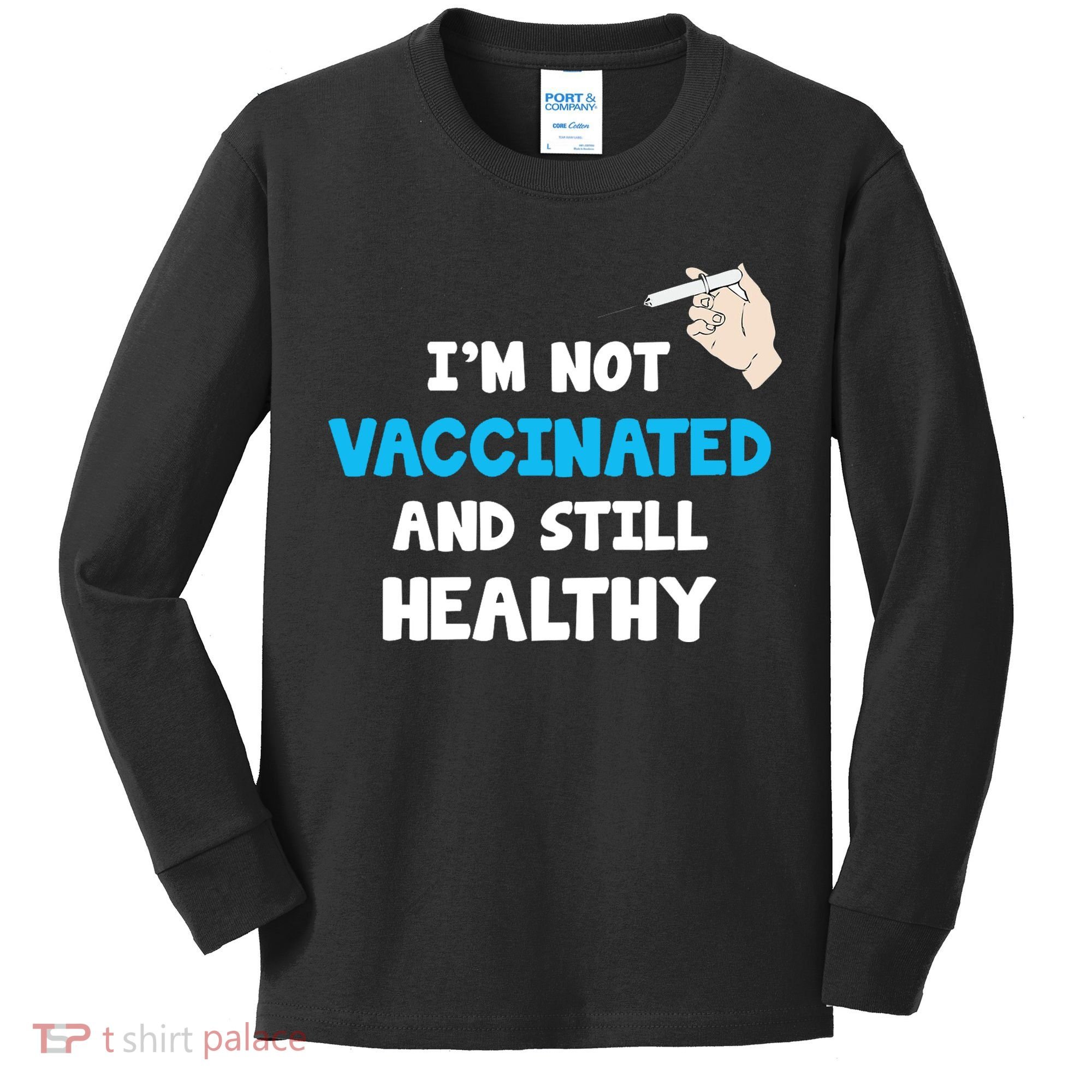 I'm Not Vaccinated And Still Healthy Kids Long Sleeve Shirt