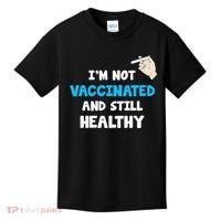 I'm Not Vaccinated And Still Healthy Kids T-Shirt thumb 0