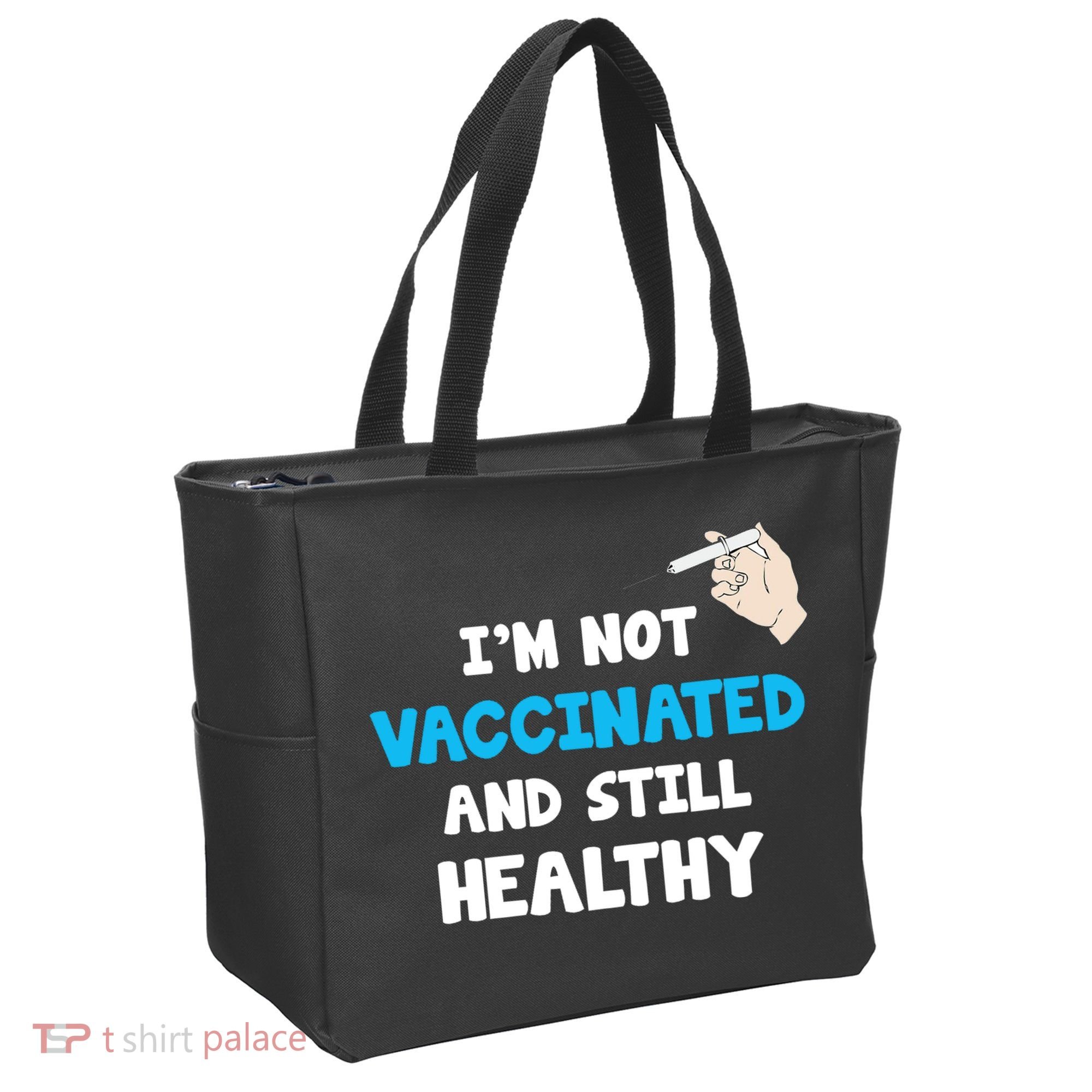 I'm Not Vaccinated And Still Healthy Tote Bag