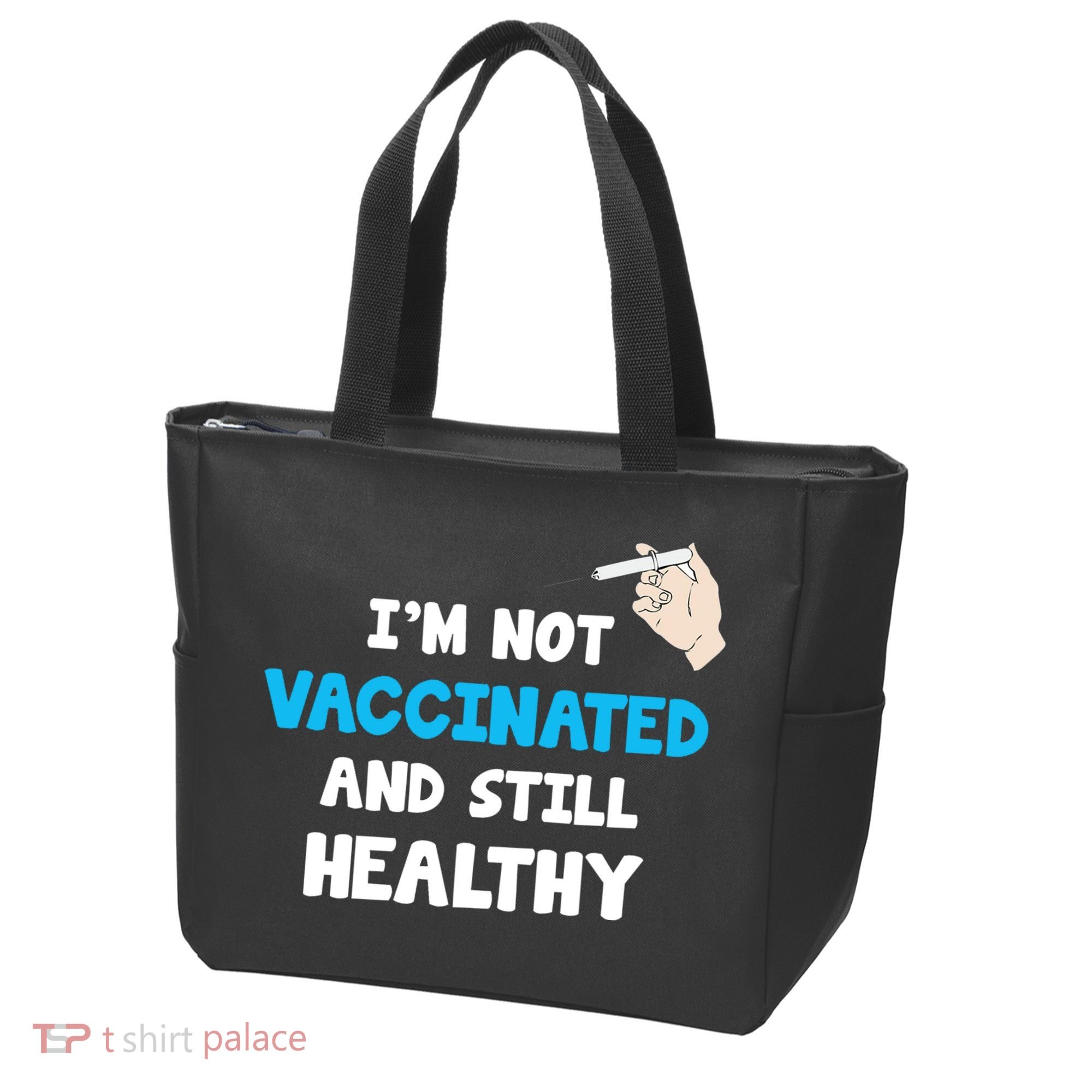 I'm Not Vaccinated And Still Healthy Tote Bag