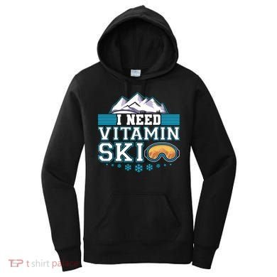 I Need Vitamin Ski Funny Skier Ski Instructor Gift Women's Hoodie