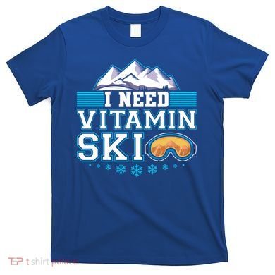 I Need Vitamin Ski Funny Skier Ski Instructor Gift T-Shirt