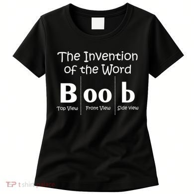 Invention Of The Word Boob Women's T-Shirt