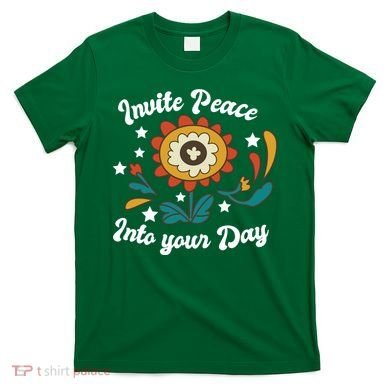 Invite Peace Into Your Day T-Shirt
