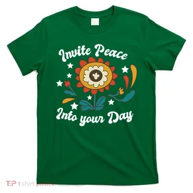 Invite Peace Into Your Day T-Shirt