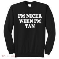 I'm Nicer When I'm Tan Funny Quote Sweatshirt thumb 0