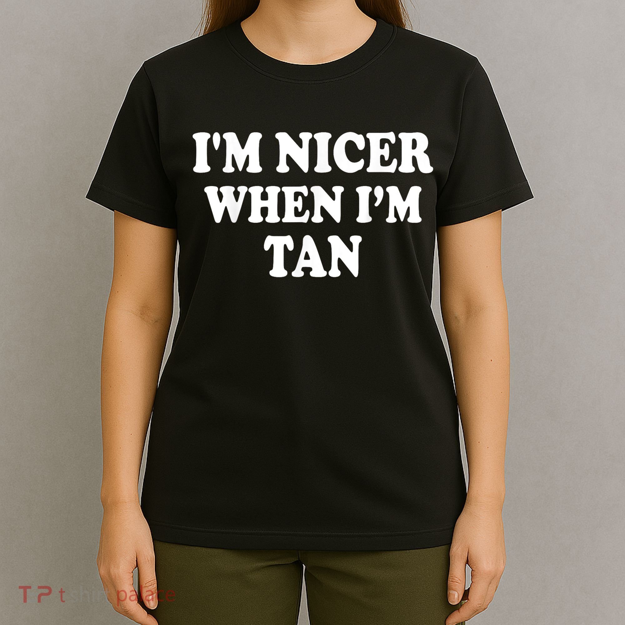 I'm Nicer When I'm Tan Funny Quote T-Shirt