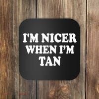 I'm Nicer When I'm Tan Funny Quote Coaster thumb 0