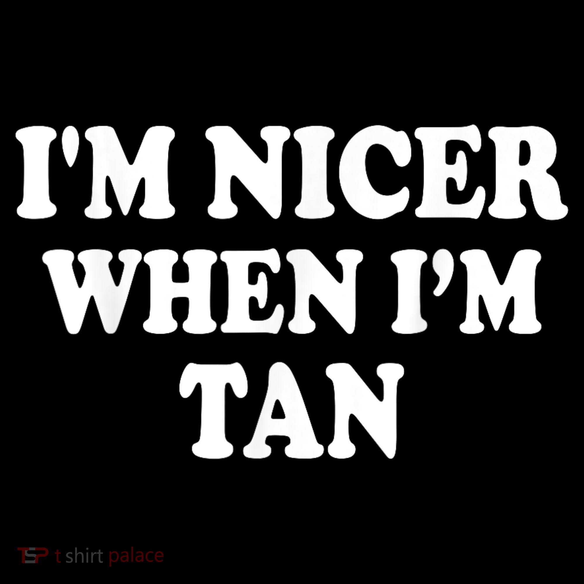 I'm Nicer When I'm Tan Funny Quote Women's Hoodie