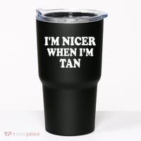 I'm Nicer When I'm Tan Funny Quote Tumbler thumb 0