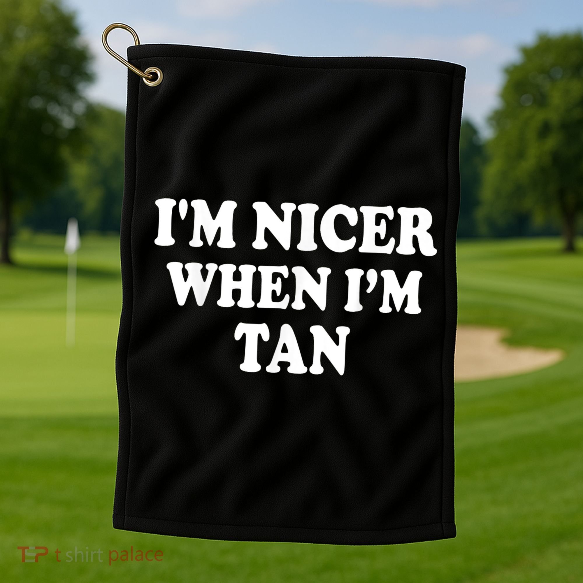 I'm Nicer When I'm Tan Funny Quote Golf Towel