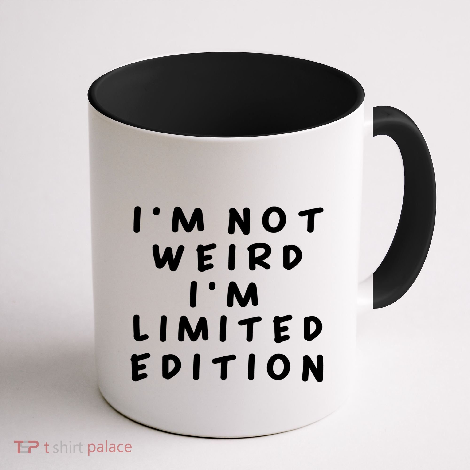 IM Not Weird I Am Limited Edition Funny Sayings Gift Coffee Mug