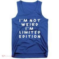 IM Not Weird I Am Limited Edition Funny Sayings Gift Tank Top thumb 0