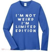 IM Not Weird I Am Limited Edition Funny Sayings Gift Women's Long Sleeve Shirt thumb 0