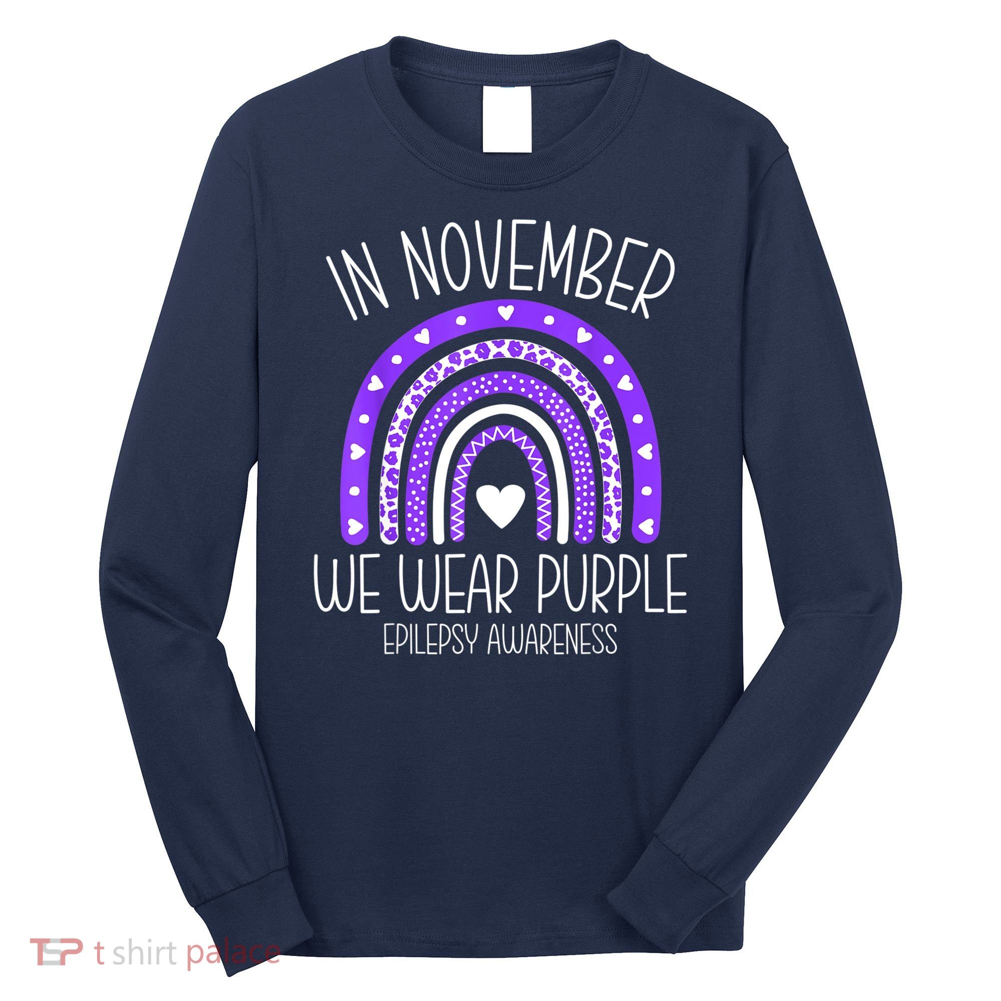 In November We Wear Purple Rainbow Epilepsy Awareness Month Long Sleeve Shirt