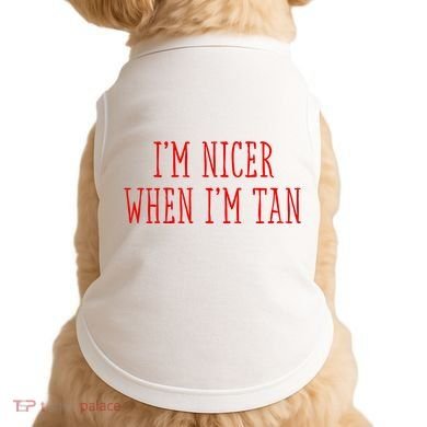 I’M Nicer When I’M Tan Doggie Tank