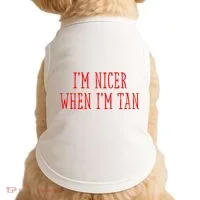 I’M Nicer When I’M Tan Doggie Tank thumb 0