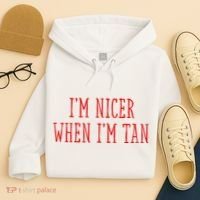 I’M Nicer When I’M Tan Hoodie thumb 4
