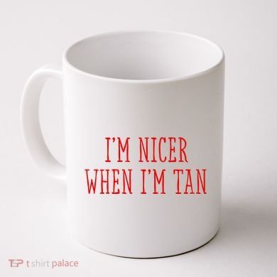 I’M Nicer When I’M Tan Coffee Mug