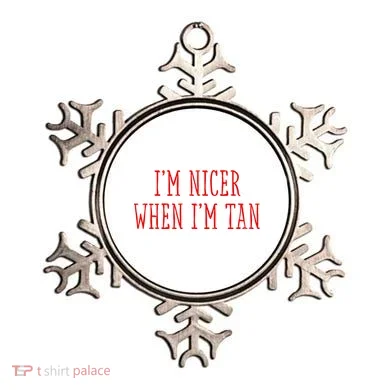 I’M Nicer When I’M Tan Ornament
