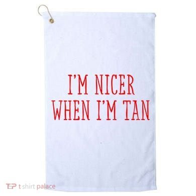 I’M Nicer When I’M Tan Golf Towel