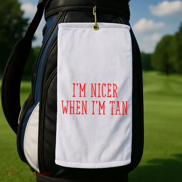 I’M Nicer When I’M Tan Golf Towel