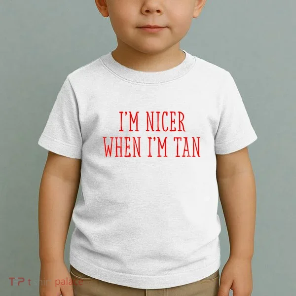 I’M Nicer When I’M Tan Toddler T-Shirt
