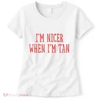 I’M Nicer When I’M Tan Women's T-Shirt thumb 0
