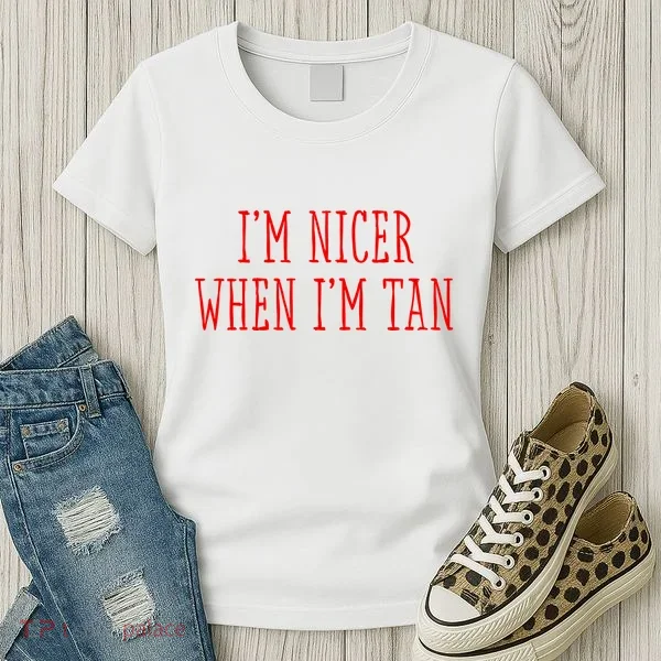 I’M Nicer When I’M Tan Women's T-Shirt