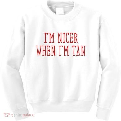 I’M Nicer When I’M Tan Kids Sweatshirt