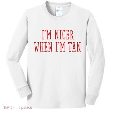 I’M Nicer When I’M Tan Kids Long Sleeve Shirt