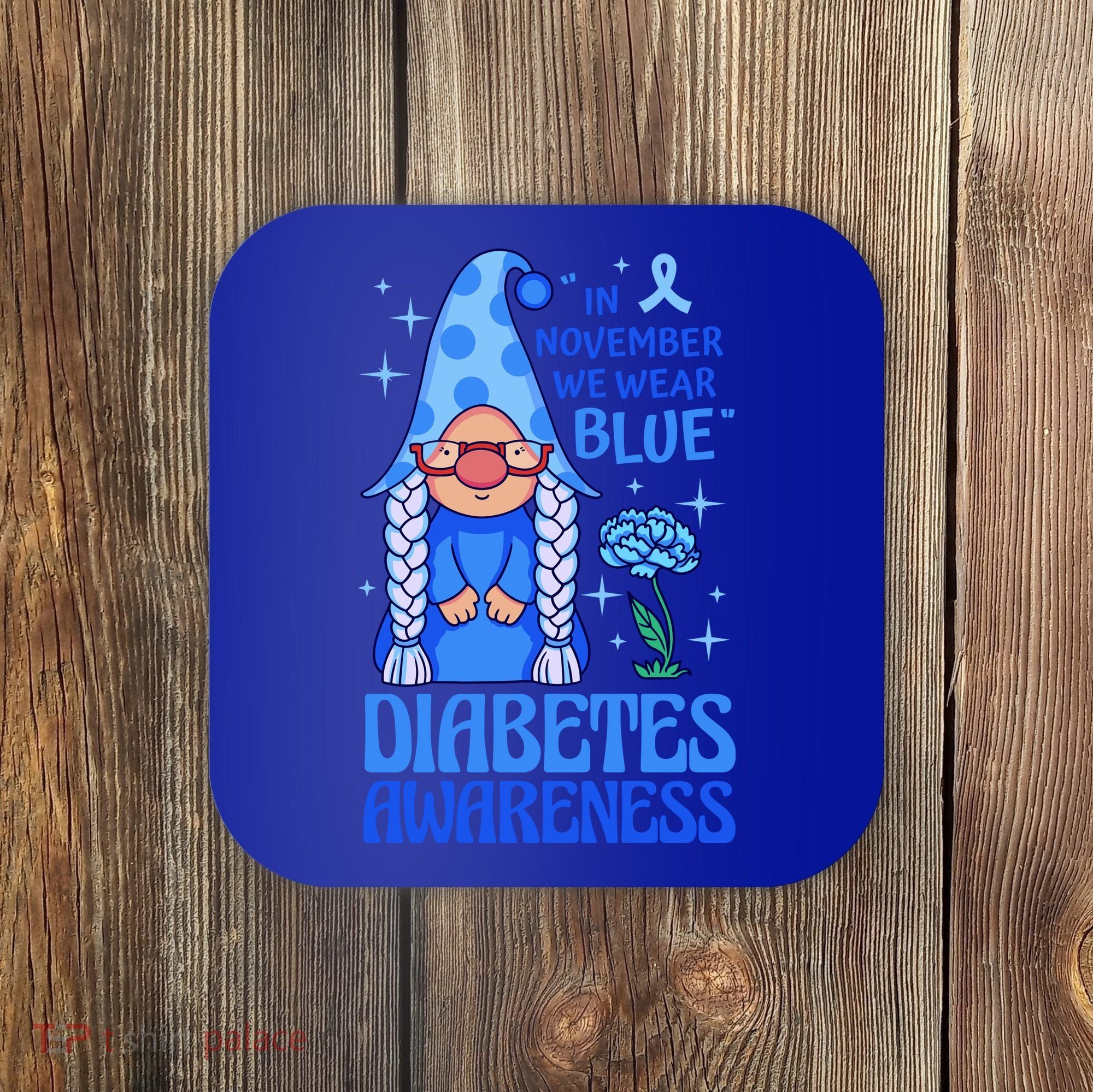 In November We Wear Blue For Diabetes Awareness Coaster