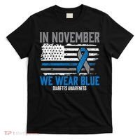 In November We Wear Blue T1D T2D Diabetic Diabetes Awareness T-Shirt thumb 0