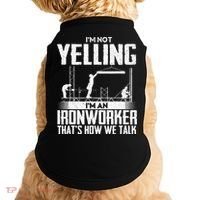 IM Not Yelling IM An Ironworker Rodbuster Ironworking Doggie Tank thumb 0