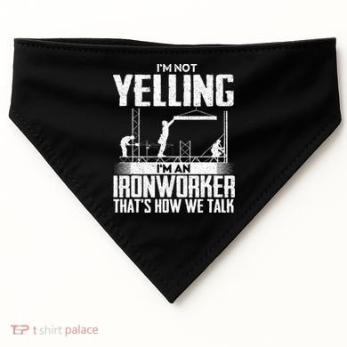 IM Not Yelling IM An Ironworker Rodbuster Ironworking USA-Made Doggie Bandana
