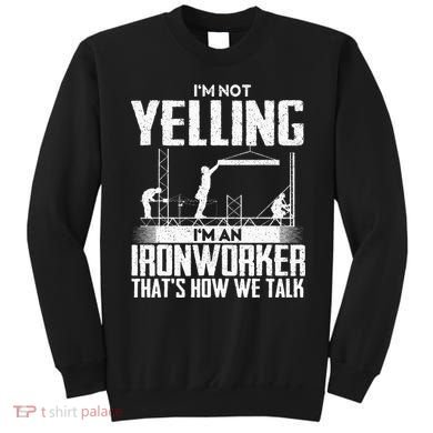 IM Not Yelling IM An Ironworker Rodbuster Ironworking Sweatshirt