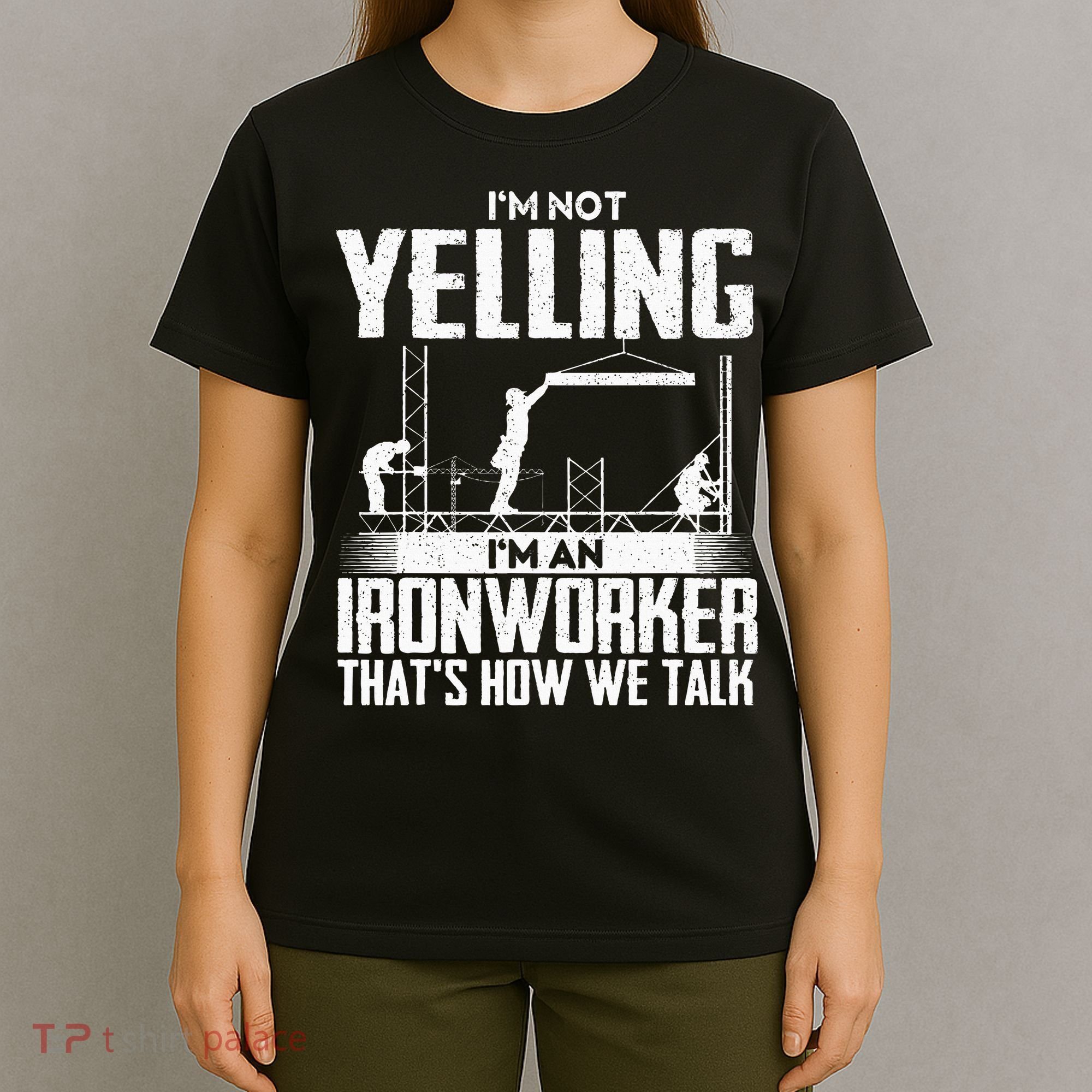 IM Not Yelling IM An Ironworker Rodbuster Ironworking T-Shirt
