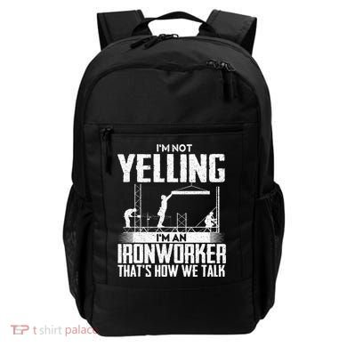 IM Not Yelling IM An Ironworker Rodbuster Ironworking Backpack