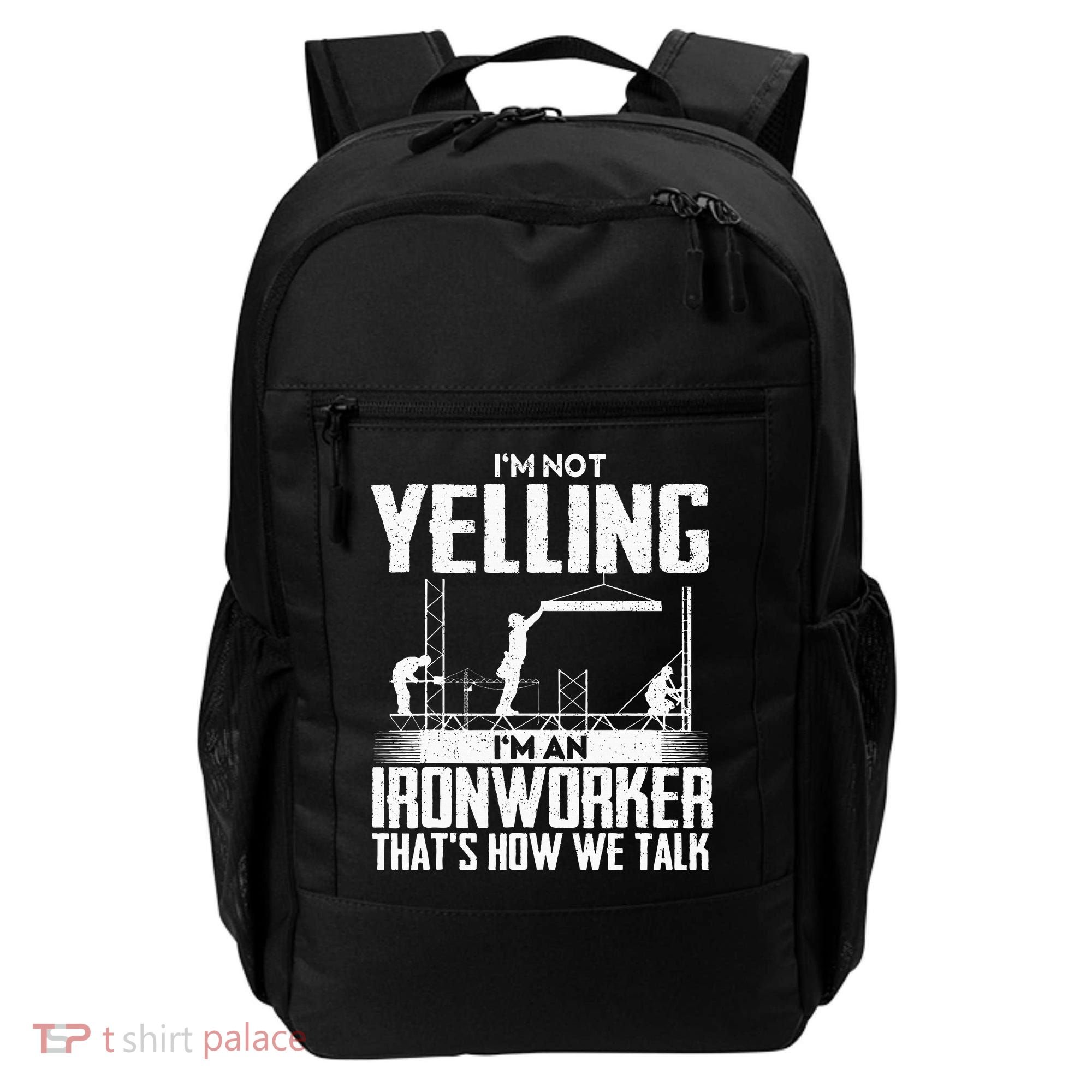 IM Not Yelling IM An Ironworker Rodbuster Ironworking Backpack