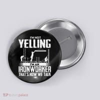 IM Not Yelling IM An Ironworker Rodbuster Ironworking Button thumb 0