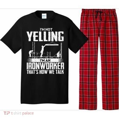 IM Not Yelling IM An Ironworker Rodbuster Ironworking Pajama Set