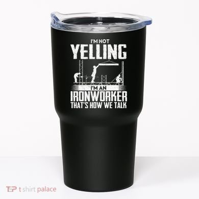 IM Not Yelling IM An Ironworker Rodbuster Ironworking Tumbler