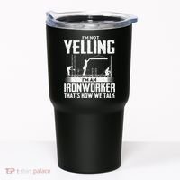 IM Not Yelling IM An Ironworker Rodbuster Ironworking Tumbler thumb 0