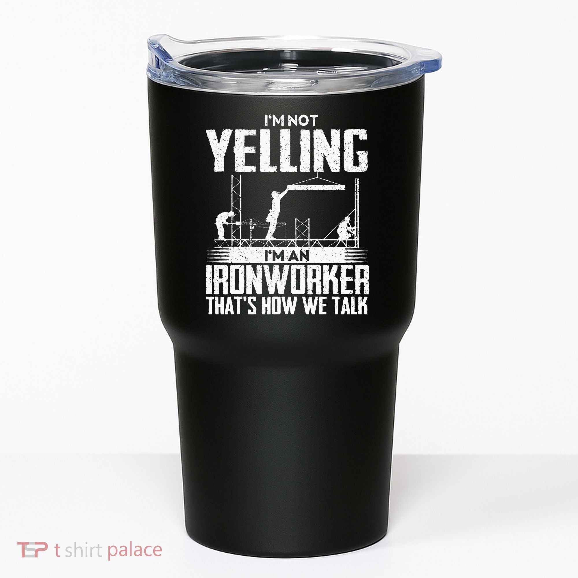 IM Not Yelling IM An Ironworker Rodbuster Ironworking Tumbler