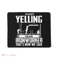 IM Not Yelling IM An Ironworker Rodbuster Ironworking Mousepad thumb 0