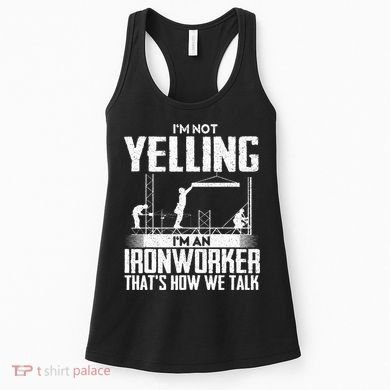 IM Not Yelling IM An Ironworker Rodbuster Ironworking Women's Tank Top