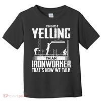 IM Not Yelling IM An Ironworker Rodbuster Ironworking Toddler T-Shirt thumb 0
