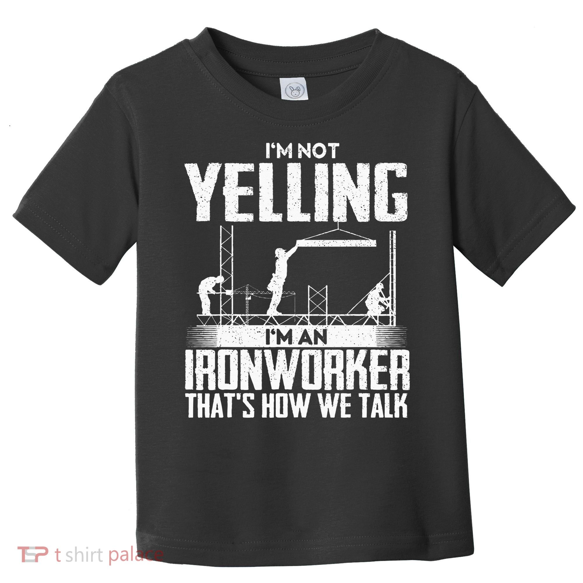IM Not Yelling IM An Ironworker Rodbuster Ironworking Toddler T-Shirt