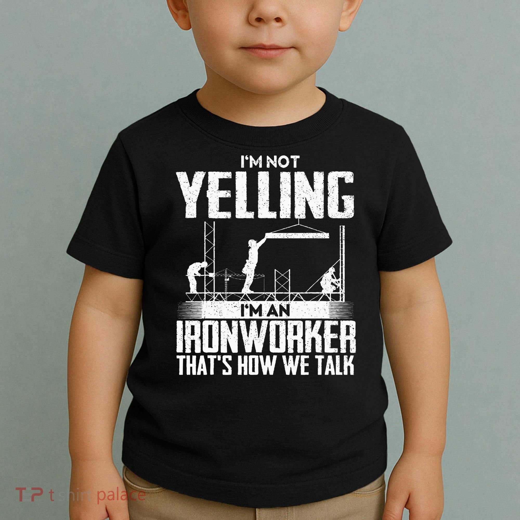 IM Not Yelling IM An Ironworker Rodbuster Ironworking Toddler T-Shirt