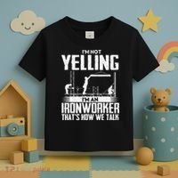 IM Not Yelling IM An Ironworker Rodbuster Ironworking Toddler T-Shirt thumb 3